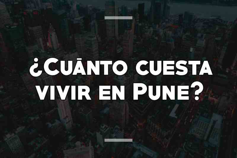 ¿Cuánto cuesta vivir en Pune