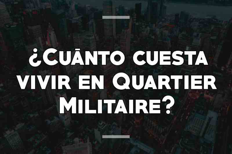 ¿Cuánto cuesta vivir en Quartier Militaire