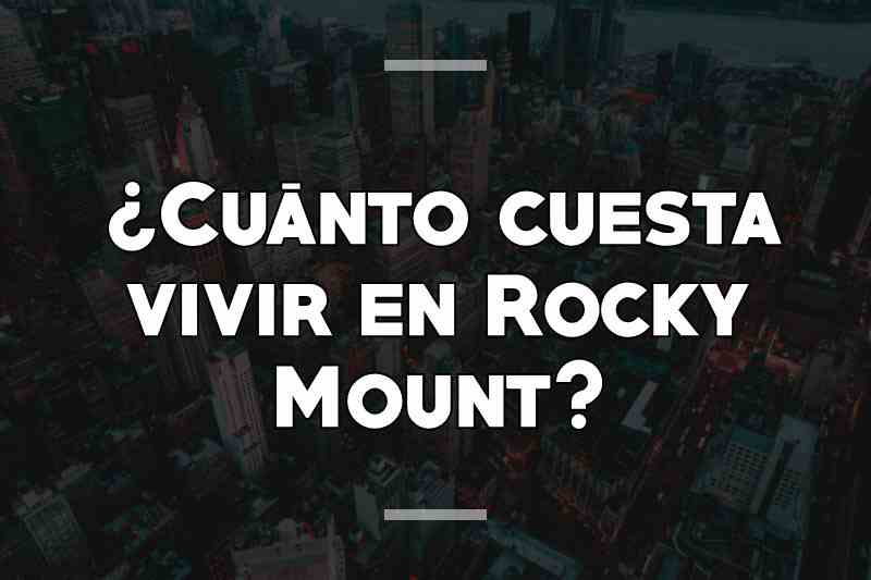 ¿Cuánto cuesta vivir en Rocky Mount