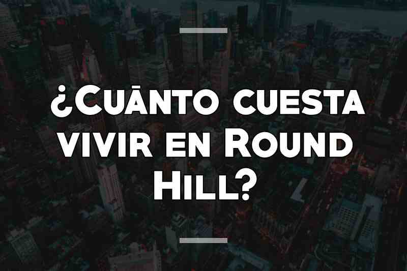 ¿Cuánto cuesta vivir en Round Hill