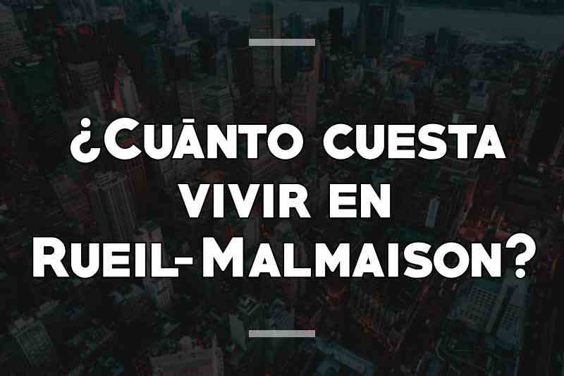 ¿Cuánto cuesta vivir en Rueil-Malmaison