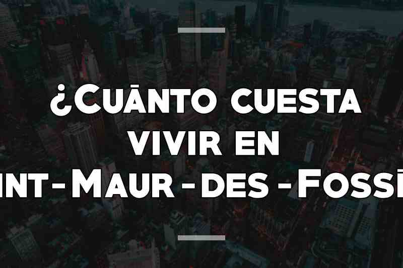 ¿Cuánto cuesta vivir en Saint-Maur-des-Fossés