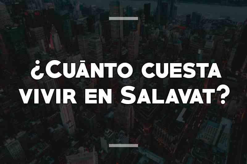 ¿Cuánto cuesta vivir en Salavat