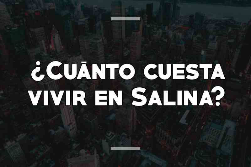 ¿Cuánto cuesta vivir en Salina