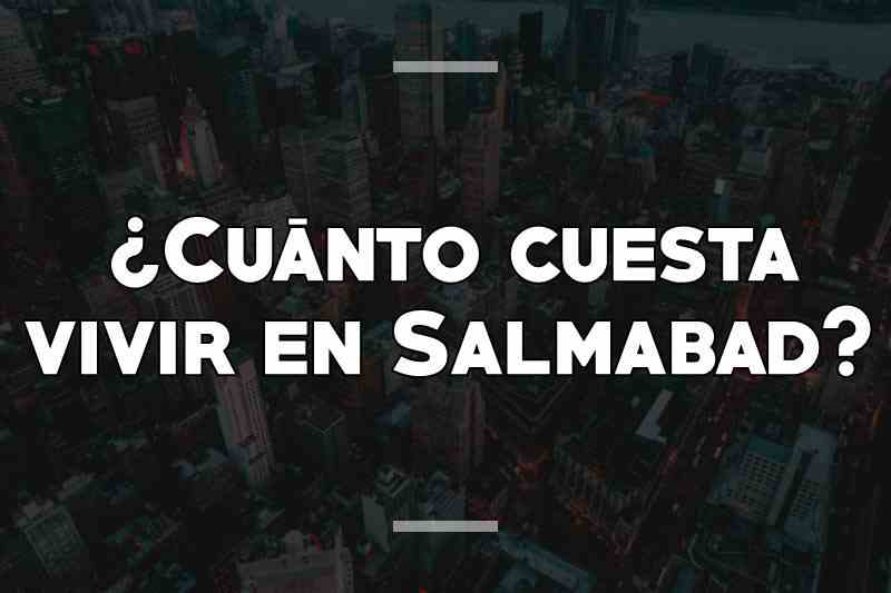 ¿Cuánto cuesta vivir en Salmabad