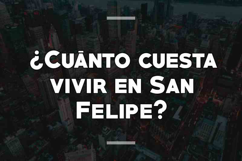 ¿Cuánto cuesta vivir en San Felipe
