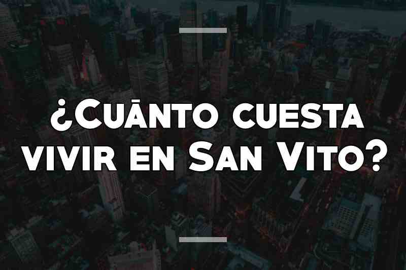 ¿Cuánto cuesta vivir en San Vito