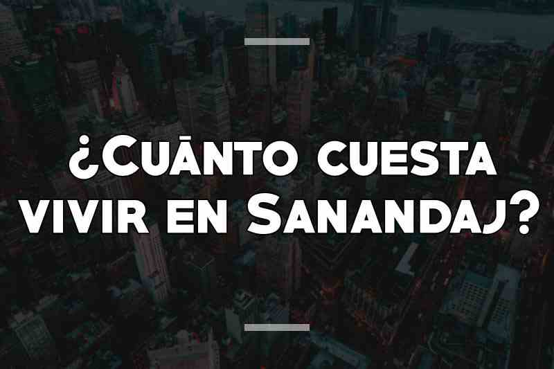¿Cuánto cuesta vivir en Sanandaj