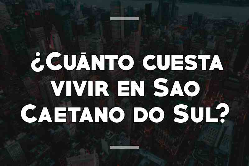 ¿Cuánto cuesta vivir en Sao Caetano do Sul