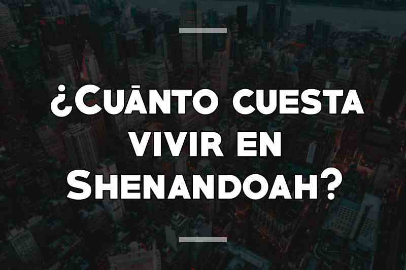 ¿Cuánto cuesta vivir en Shenandoah