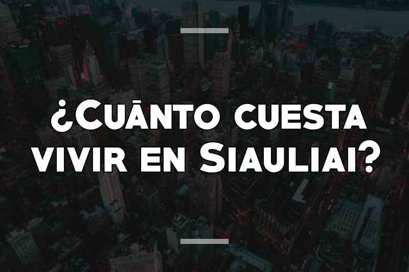 ¿Cuánto cuesta vivir en Siauliai