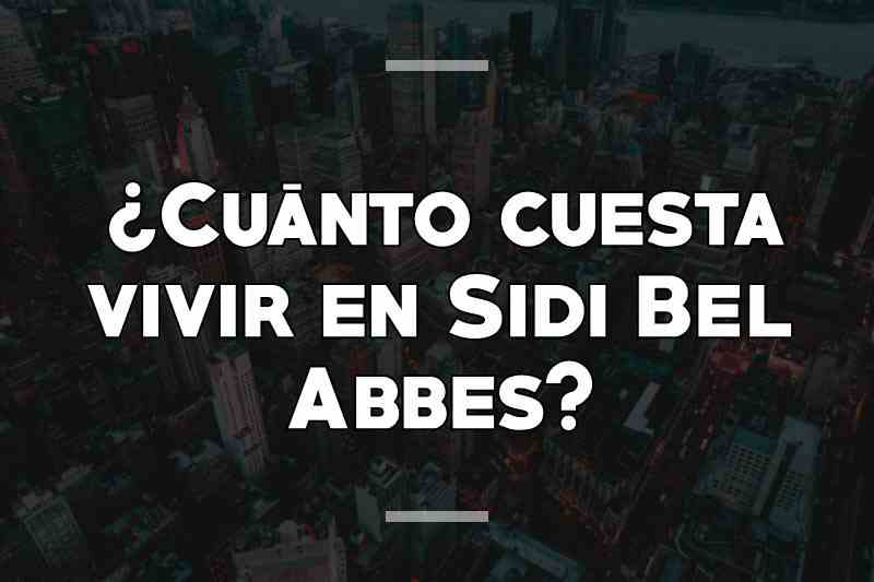 ¿Cuánto cuesta vivir en Sidi Bel Abbes