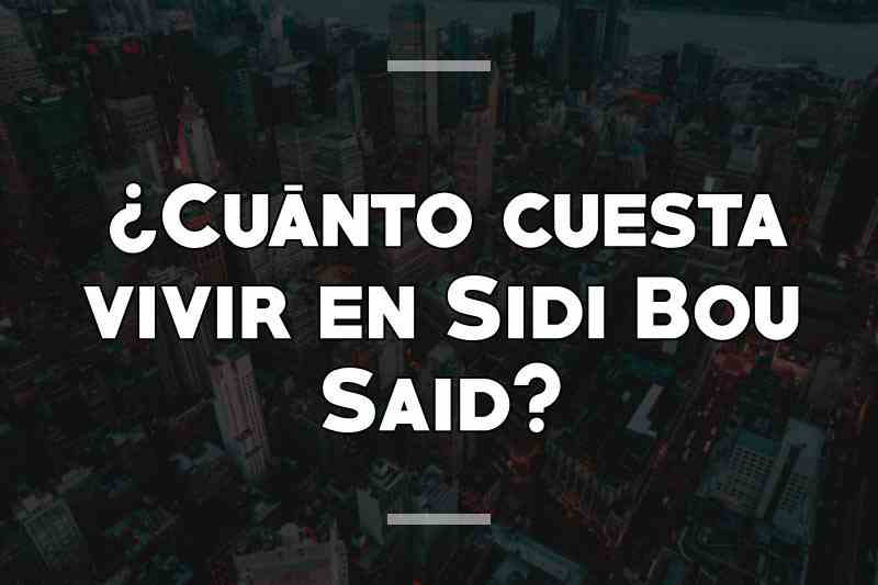 ¿Cuánto cuesta vivir en Sidi Bou Said