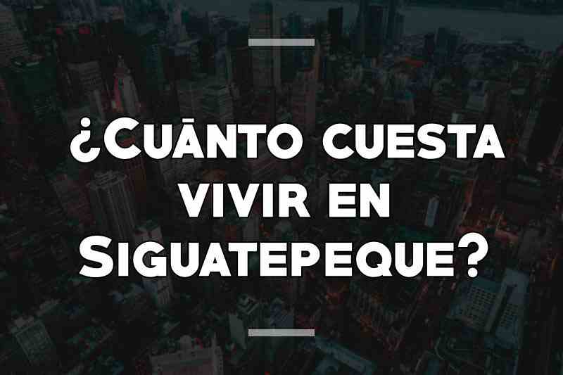 ¿Cuánto cuesta vivir en Siguatepeque