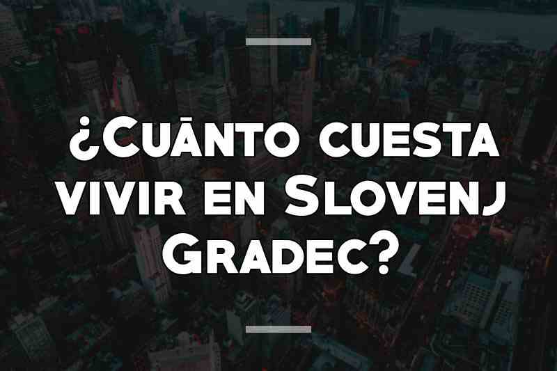 ¿Cuánto cuesta vivir en Slovenj Gradec