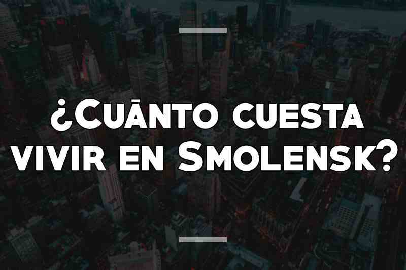 ¿Cuánto cuesta vivir en Smolensk