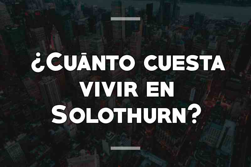 ¿Cuánto cuesta vivir en Solothurn