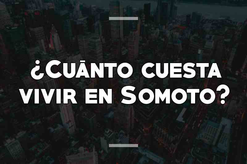 ¿Cuánto cuesta vivir en Somoto