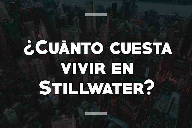 ¿Cuánto cuesta vivir en Stillwater