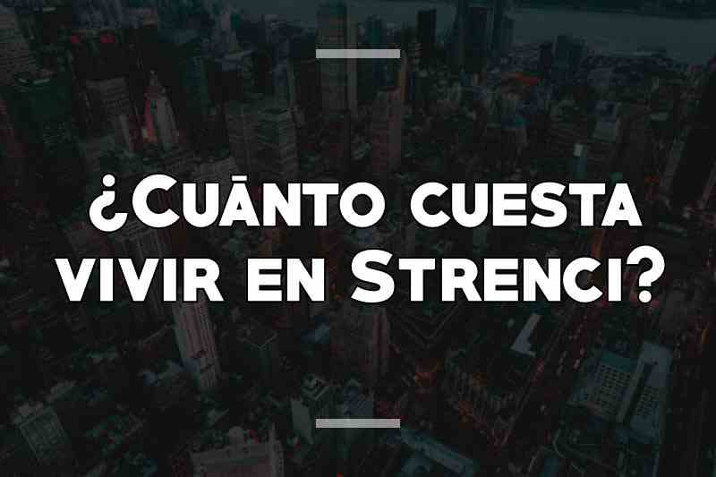 ¿Cuánto cuesta vivir en Strenci