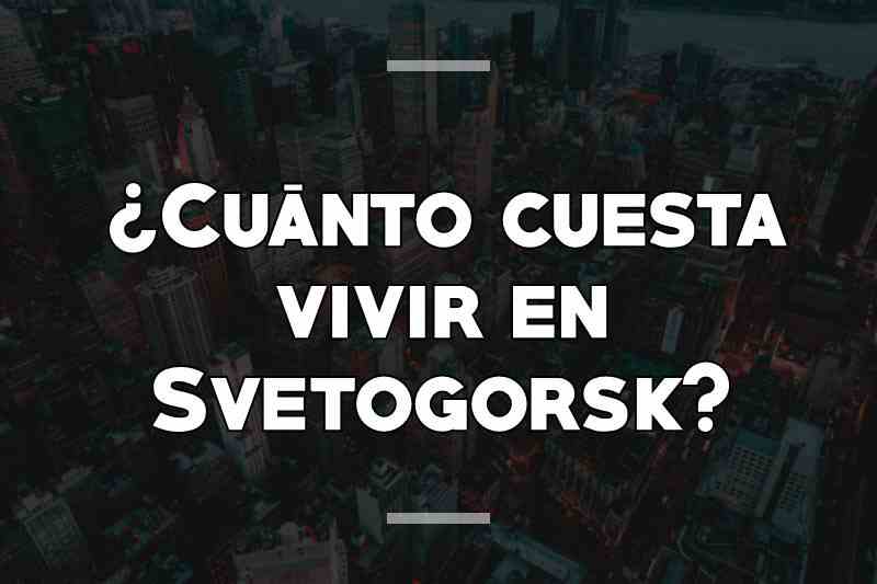 ¿Cuánto cuesta vivir en Svetogorsk