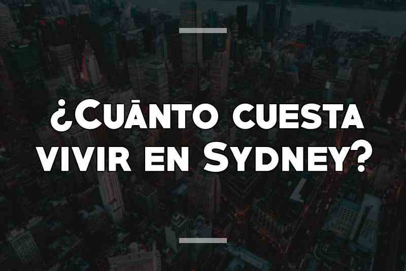 ¿Cuánto cuesta vivir en Sydney