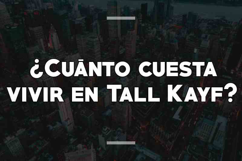 ¿Cuánto cuesta vivir en Tall Kayf