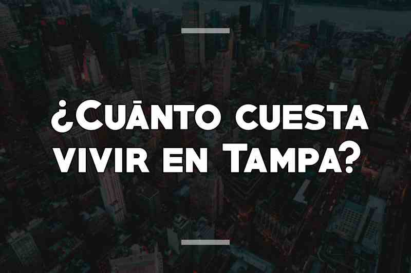 ¿Cuánto cuesta vivir en Tampa