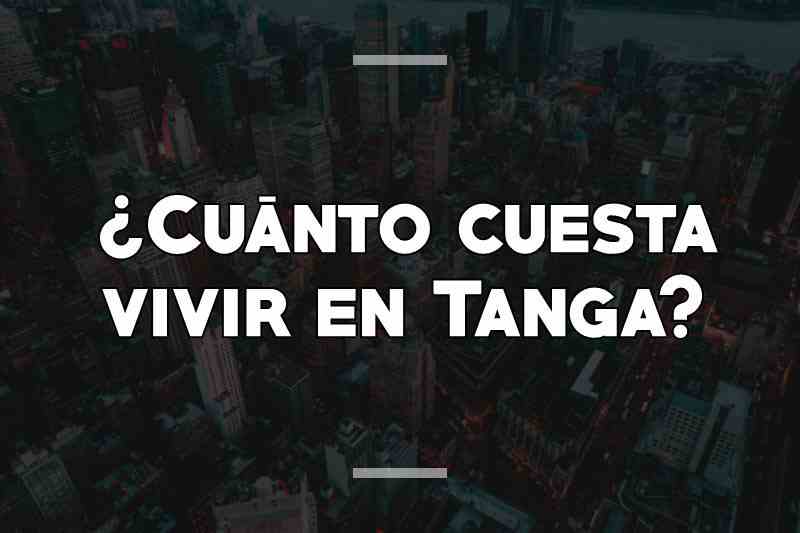 ¿Cuánto cuesta vivir en Tanga
