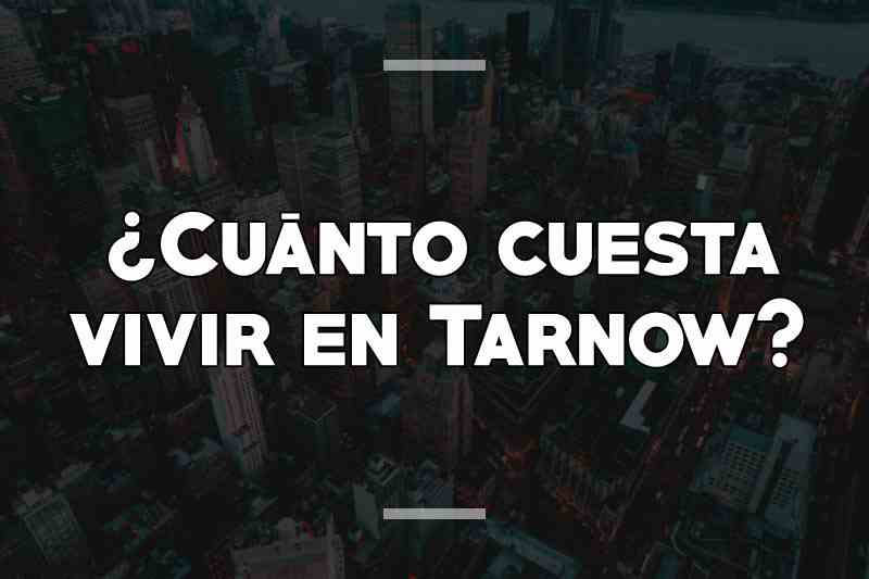 ¿Cuánto cuesta vivir en Tarnow