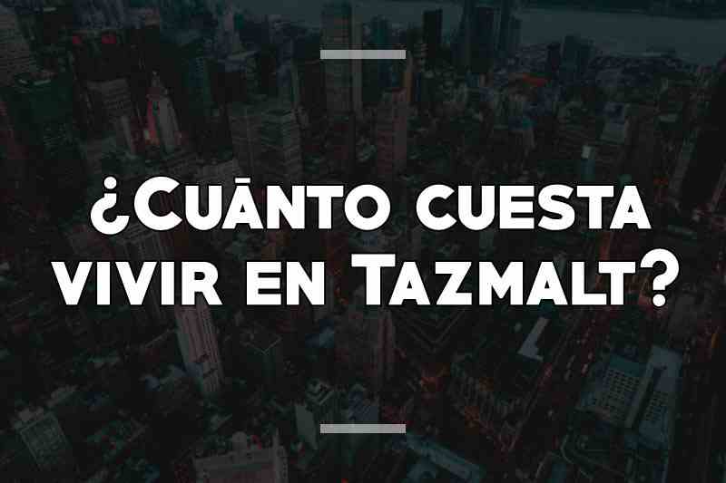 ¿Cuánto cuesta vivir en Tazmalt