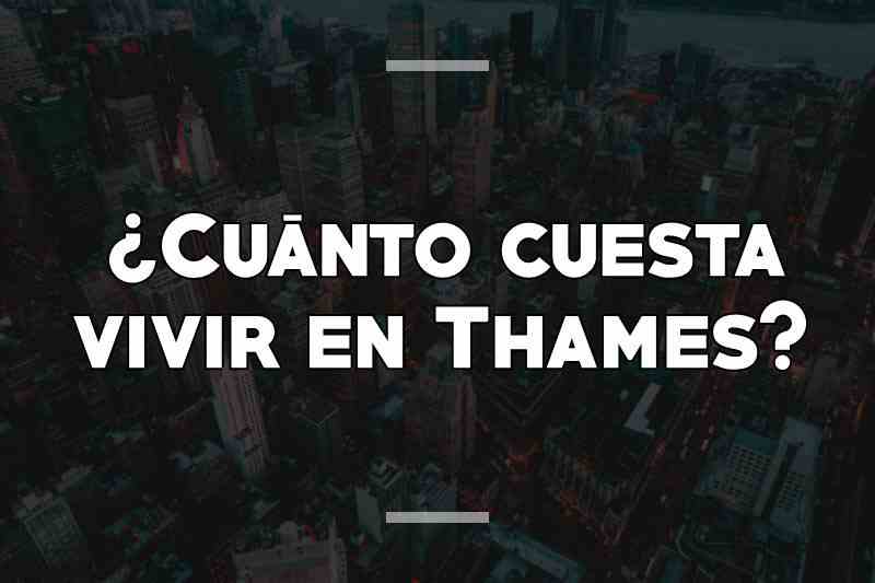 ¿Cuánto cuesta vivir en Thames