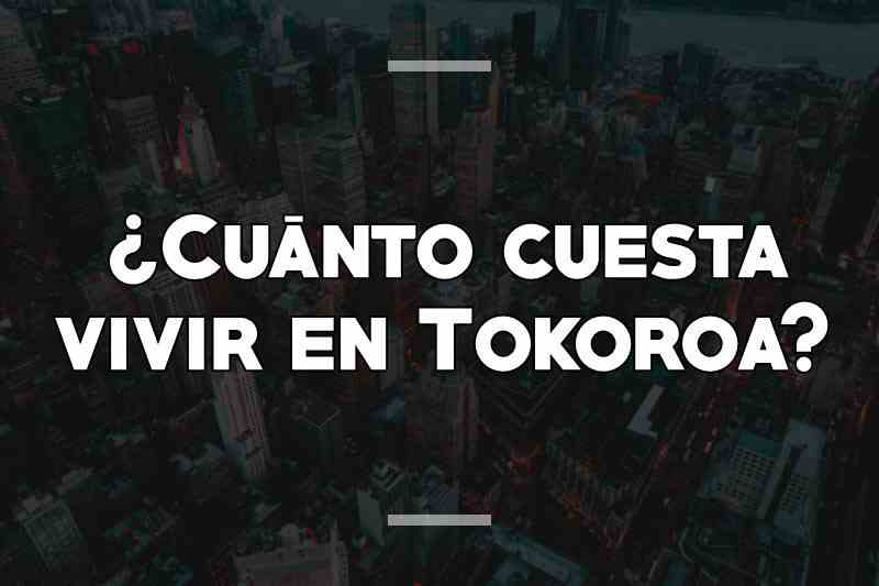 ¿Cuánto cuesta vivir en Tokoroa