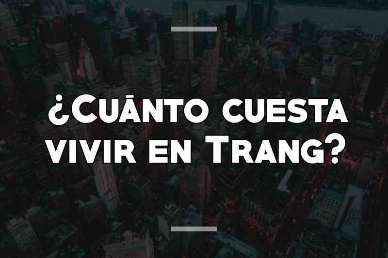 ¿Cuánto cuesta vivir en Trang