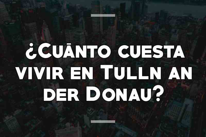 ¿Cuánto cuesta vivir en Tulln an der Donau