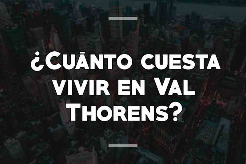 ¿Cuánto cuesta vivir en Val Thorens