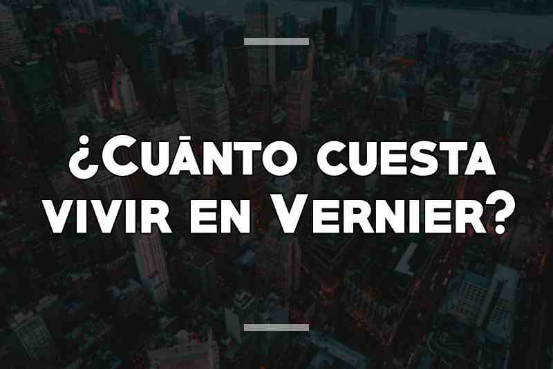 ¿Cuánto cuesta vivir en Vernier