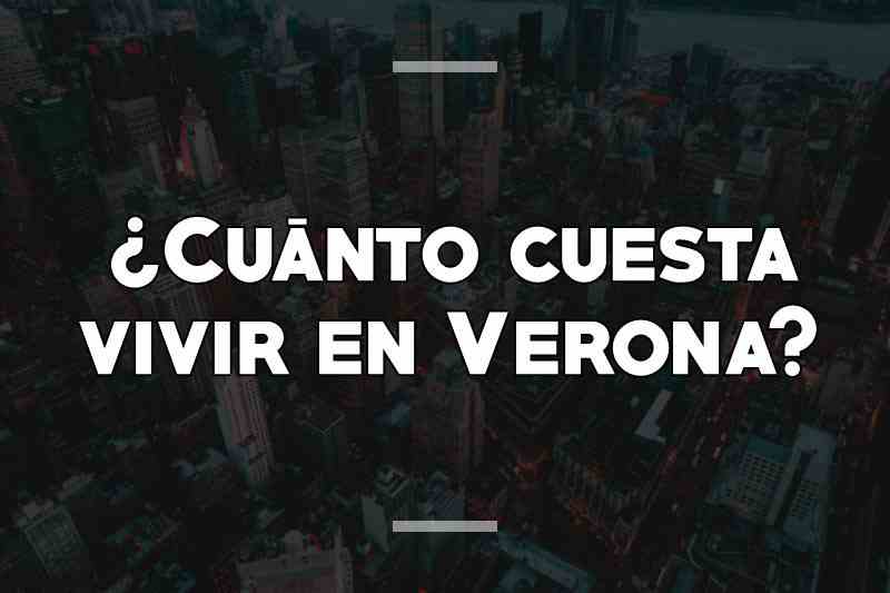¿Cuánto cuesta vivir en Verona