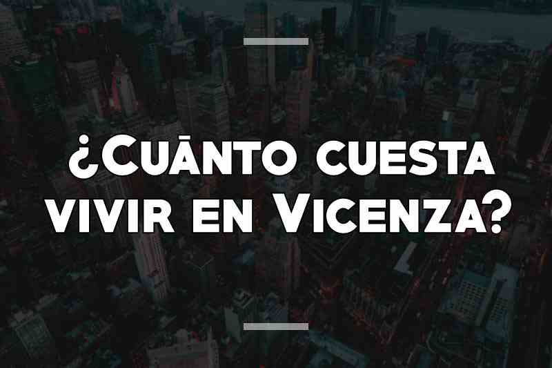 ¿Cuánto cuesta vivir en Vicenza