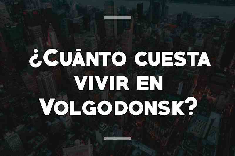 ¿Cuánto cuesta vivir en Volgodonsk