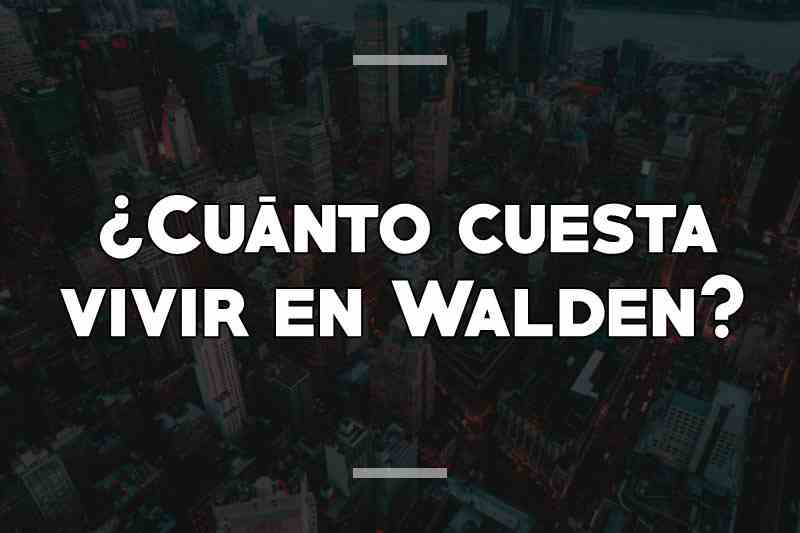 ¿Cuánto cuesta vivir en Walden