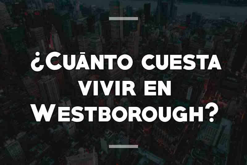 ¿Cuánto cuesta vivir en Westborough