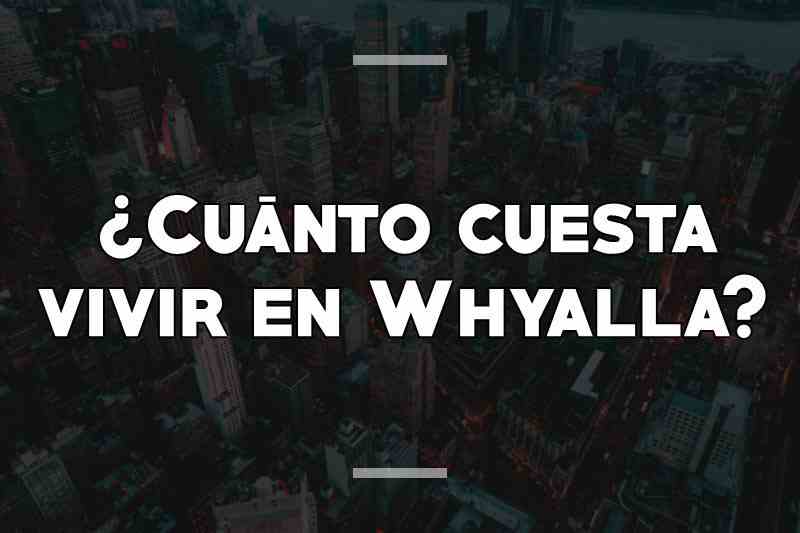 ¿Cuánto cuesta vivir en Whyalla