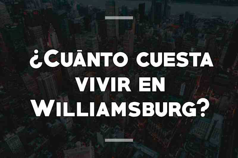 ¿Cuánto cuesta vivir en Williamsburg
