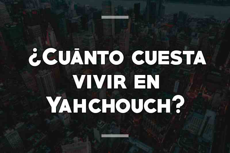 ¿Cuánto cuesta vivir en Yahchouch
