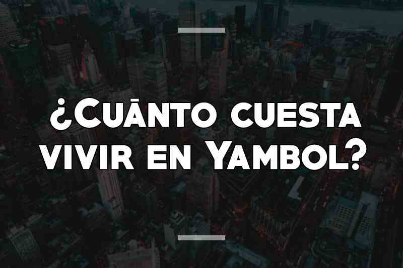 ¿Cuánto cuesta vivir en Yambol