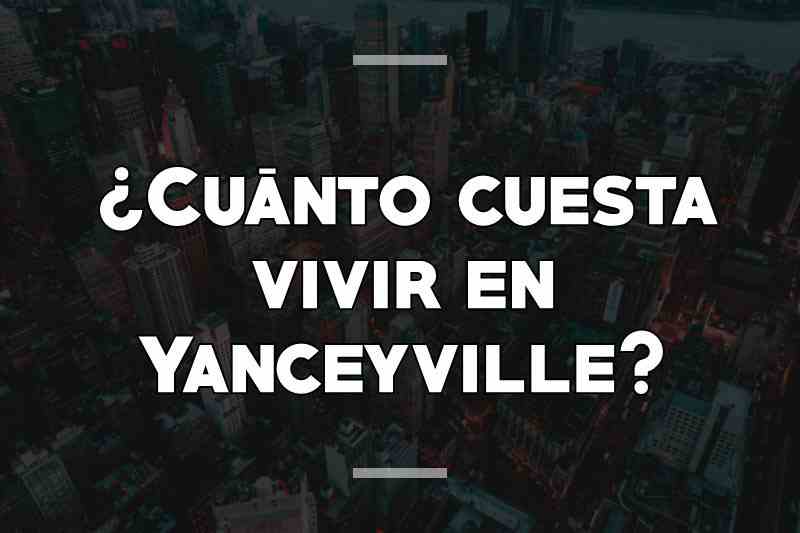 ¿Cuánto cuesta vivir en Yanceyville
