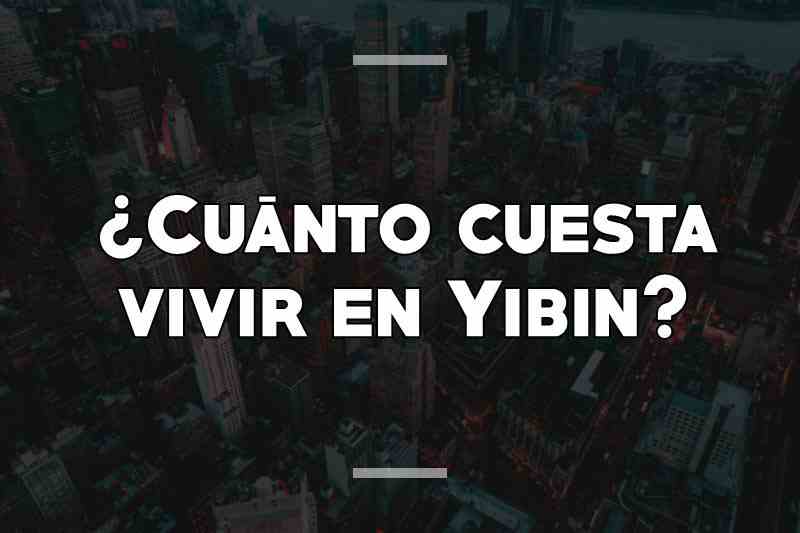 ¿Cuánto cuesta vivir en Yibin