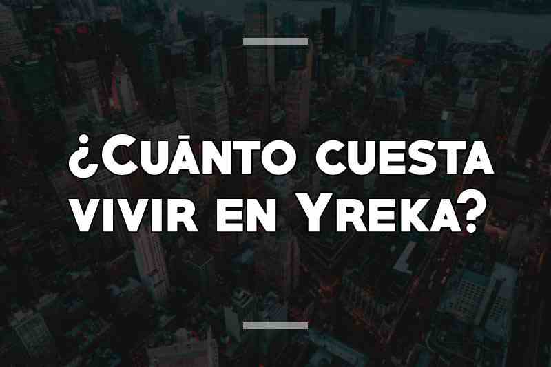 ¿Cuánto cuesta vivir en Yreka
