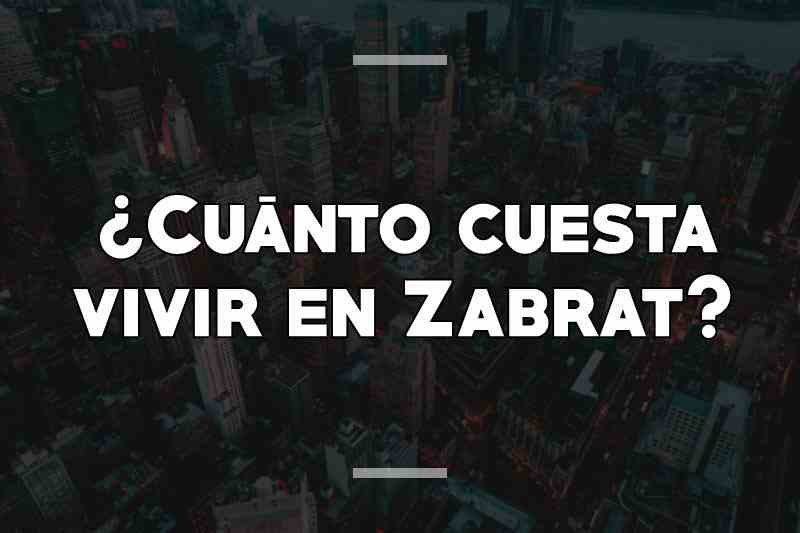 ¿Cuánto cuesta vivir en Zabrat